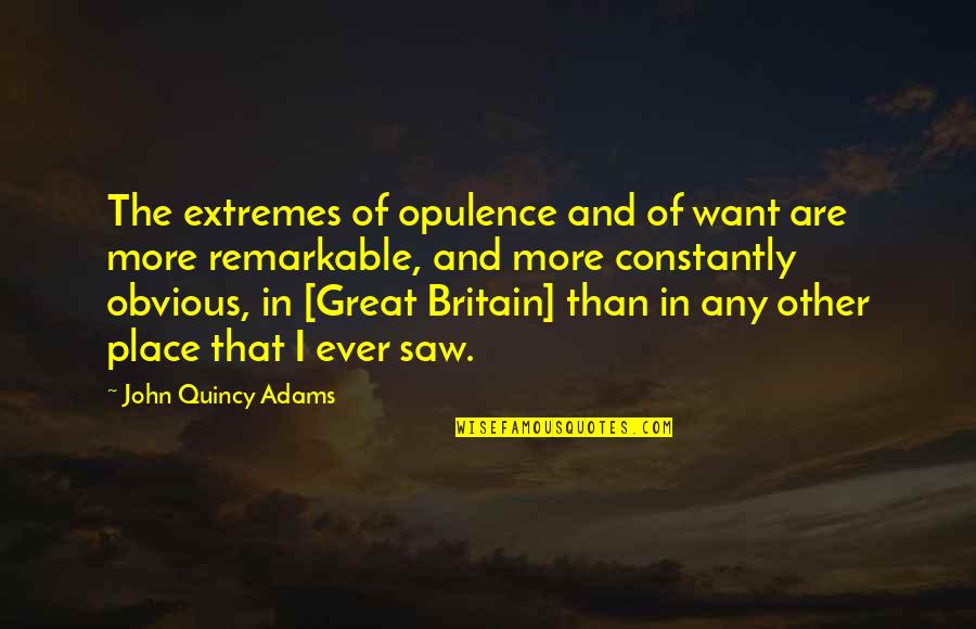 Secured Love Quotes By John Quincy Adams: The extremes of opulence and of want are