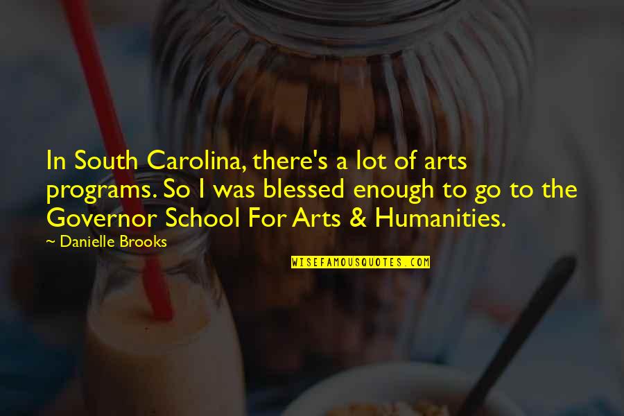 Sedentarismo Consecuencias Quotes By Danielle Brooks: In South Carolina, there's a lot of arts