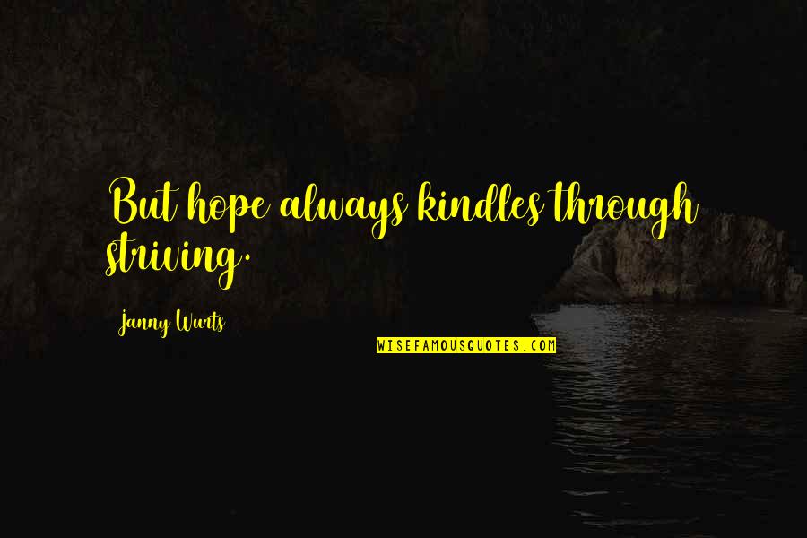 Seducing Romantic Quotes By Janny Wurts: But hope always kindles through striving.