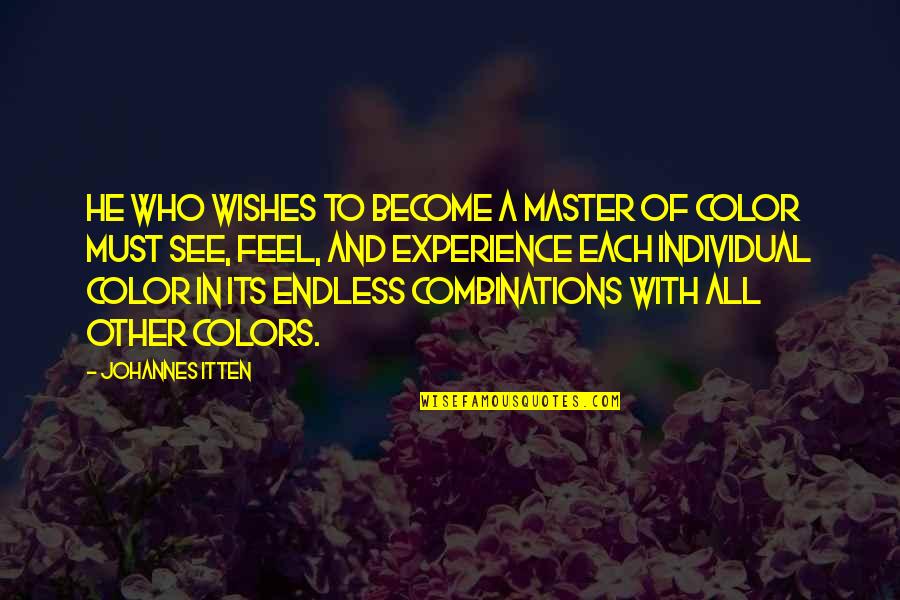 See In Color Quotes By Johannes Itten: He who wishes to become a master of