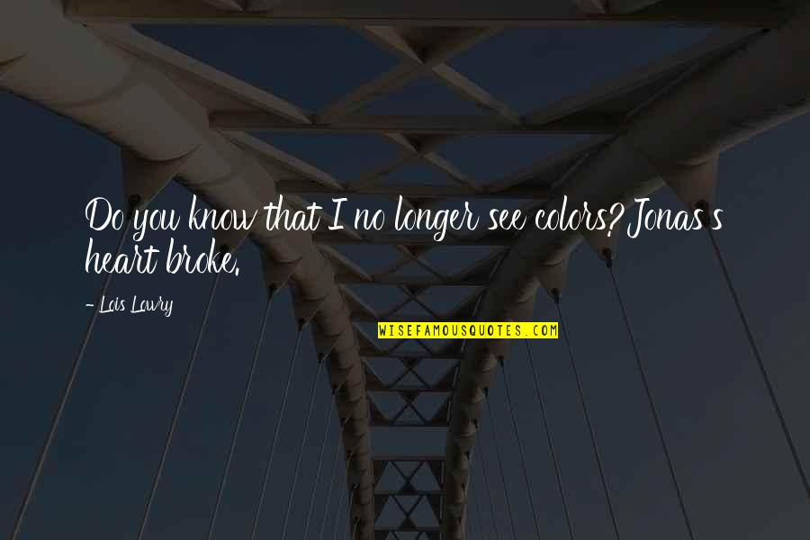 See In Color Quotes By Lois Lowry: Do you know that I no longer see