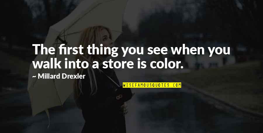 See In Color Quotes By Millard Drexler: The first thing you see when you walk