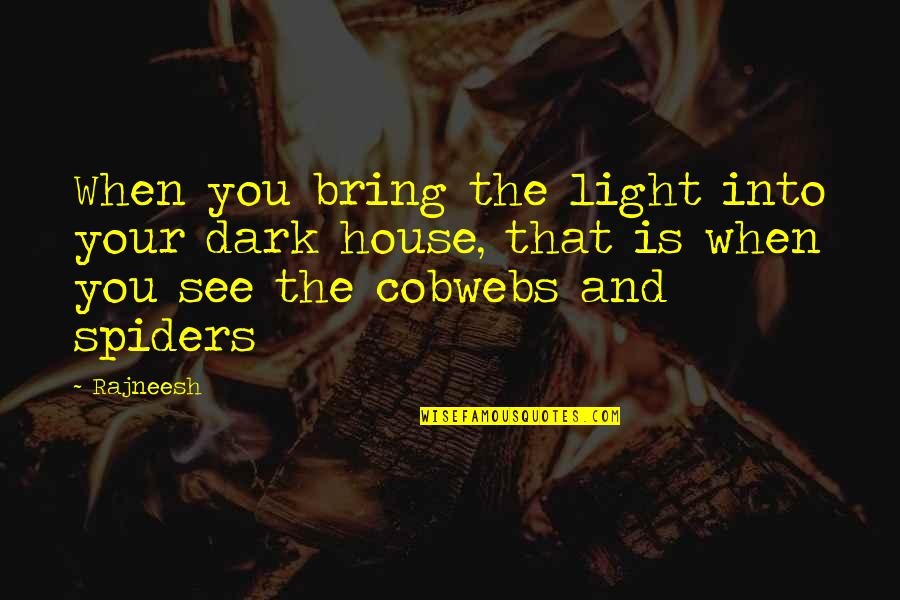 See Light Quotes By Rajneesh: When you bring the light into your dark