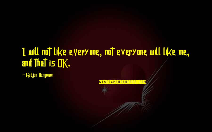 Seeable Synonyms Quotes By Gudjon Bergmann: I will not like everyone, not everyone will