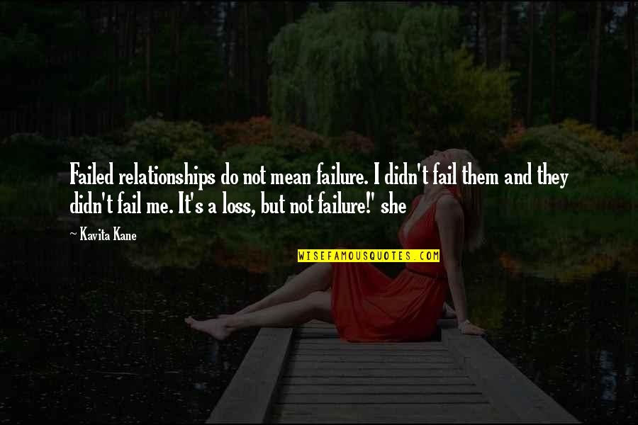 Seedheads Quotes By Kavita Kane: Failed relationships do not mean failure. I didn't