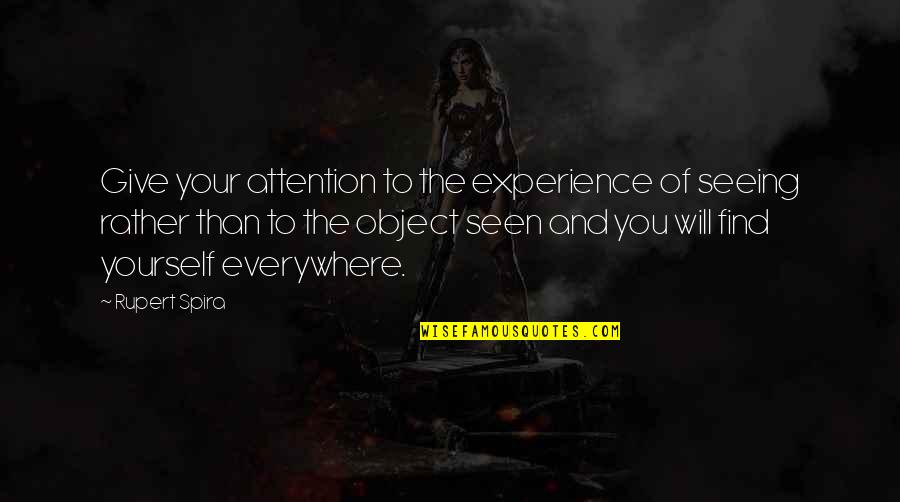 Seeing For Yourself Quotes By Rupert Spira: Give your attention to the experience of seeing