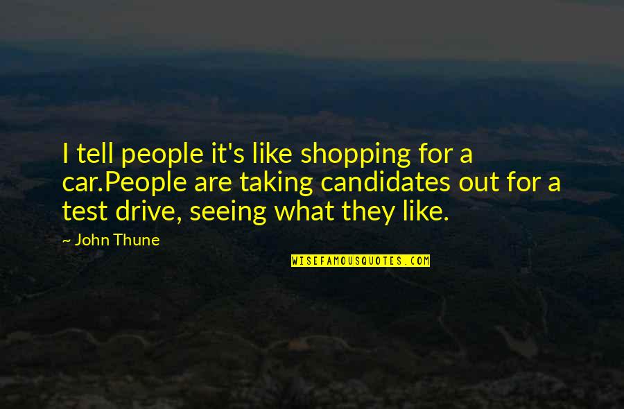 Seeing The Best In People Quotes By John Thune: I tell people it's like shopping for a