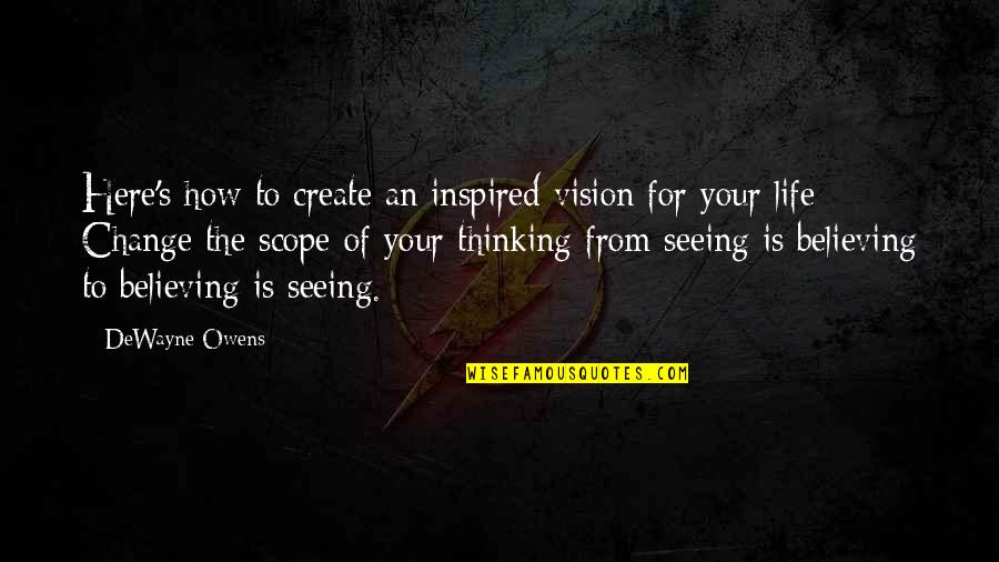 Seeing The Vision Quotes By DeWayne Owens: Here's how to create an inspired vision for