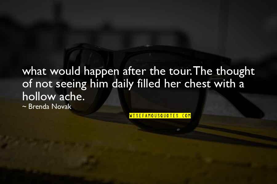 Seeing You With Her Quotes By Brenda Novak: what would happen after the tour. The thought