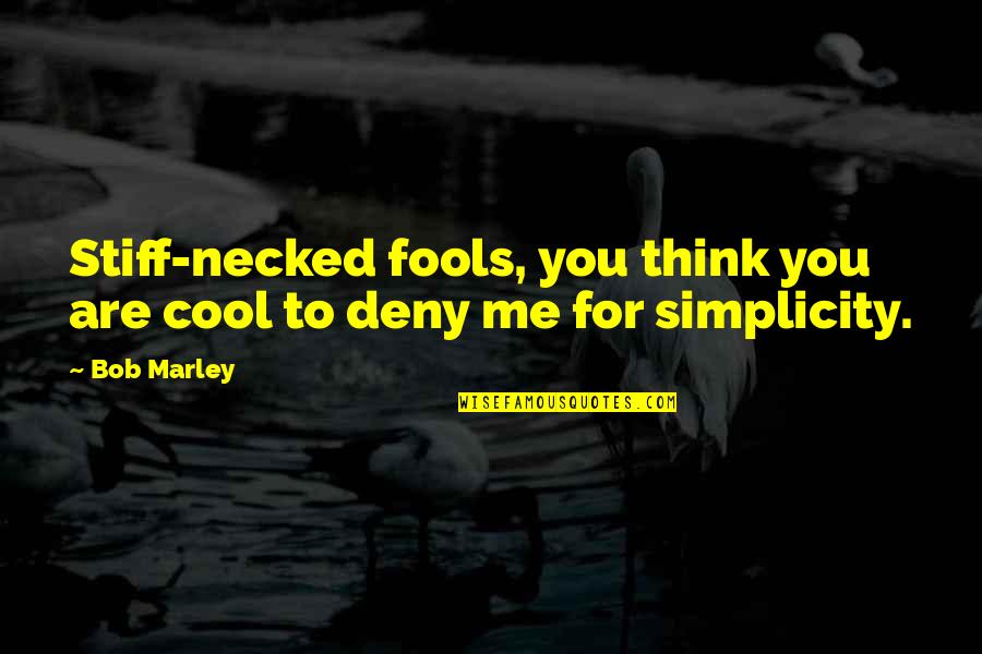 Seeingspotzphotography Quotes By Bob Marley: Stiff-necked fools, you think you are cool to