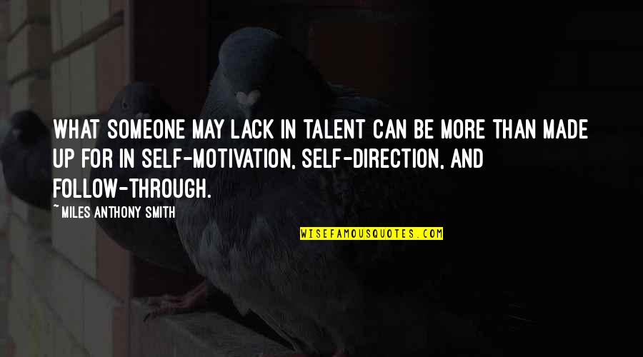 Seeking Advice Quotes By Miles Anthony Smith: What someone may lack in talent can be