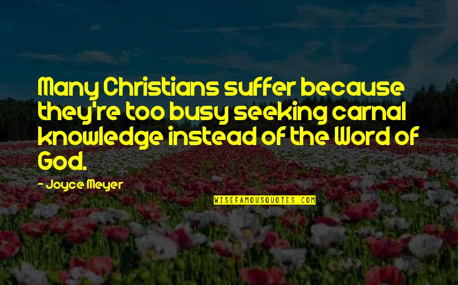 Seeking Knowledge Quotes By Joyce Meyer: Many Christians suffer because they're too busy seeking