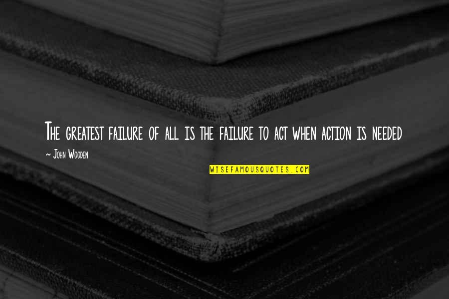 Seelans Quotes By John Wooden: The greatest failure of all is the failure