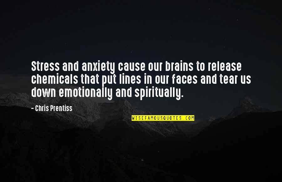 Seelochanie Quotes By Chris Prentiss: Stress and anxiety cause our brains to release