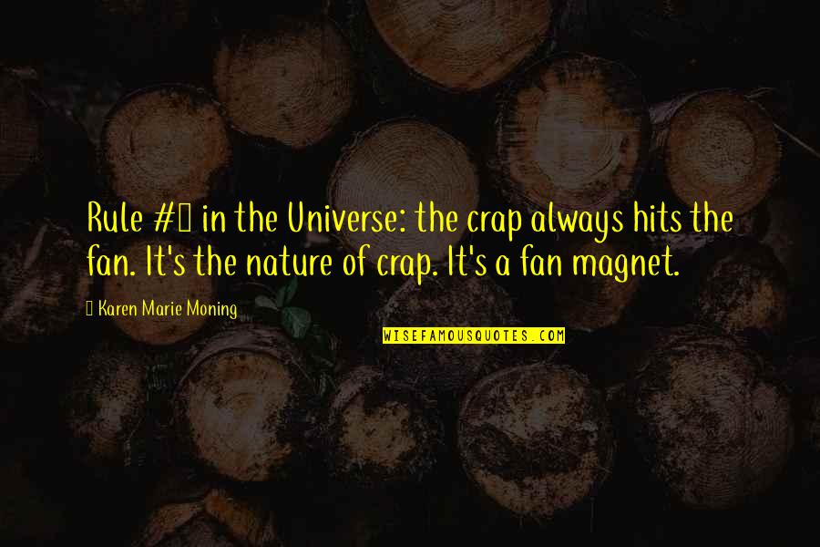 Segalas Alimentos Quotes By Karen Marie Moning: Rule #1 in the Universe: the crap always