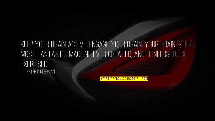 Segregator Ofertowy Quotes By Peter Kinderman: Keep your brain active. Engage your brain. Your