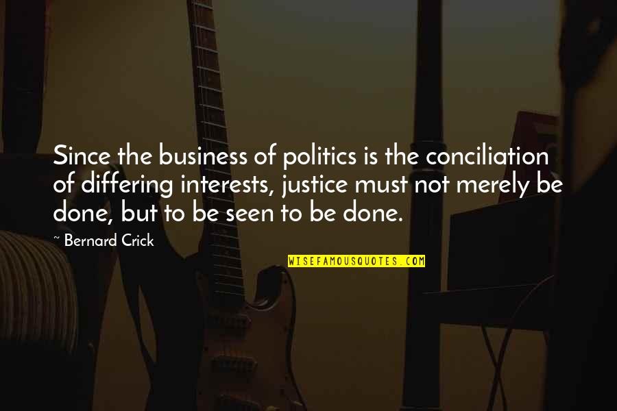 Seguros Mercantil Quotes By Bernard Crick: Since the business of politics is the conciliation