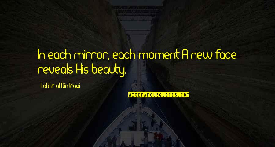 Sehovic Suad Quotes By Fakhr-al-Din Iraqi: In each mirror, each moment A new face