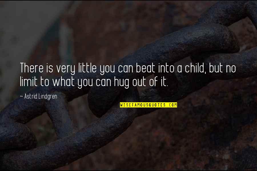 Seigel Tully And Furrer Quotes By Astrid Lindgren: There is very little you can beat into