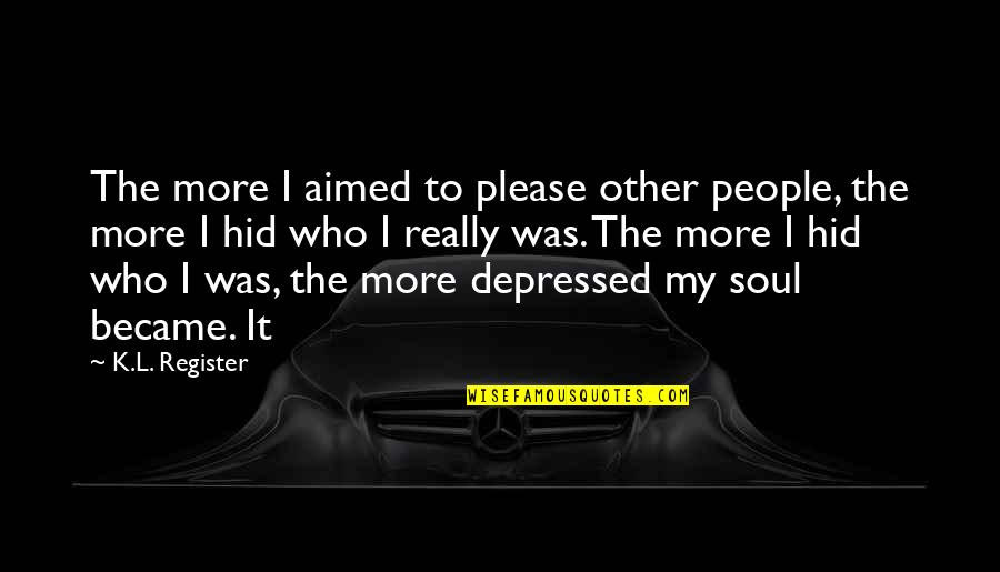 Seignorial Records Quotes By K.L. Register: The more I aimed to please other people,