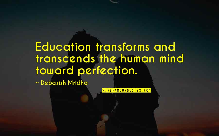 Seinfeld Chunnel Quotes By Debasish Mridha: Education transforms and transcends the human mind toward