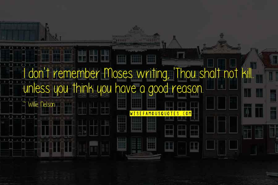 Seinfeld Lawyer Jackie Quotes By Willie Nelson: I don't remember Moses writing, 'Thou shalt not
