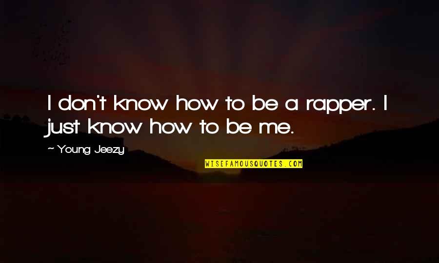 Seinfeld Lawyer Jackie Quotes By Young Jeezy: I don't know how to be a rapper.