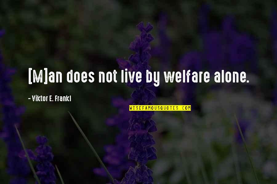 Seinfeld Lupus Quotes By Viktor E. Frankl: [M]an does not live by welfare alone.