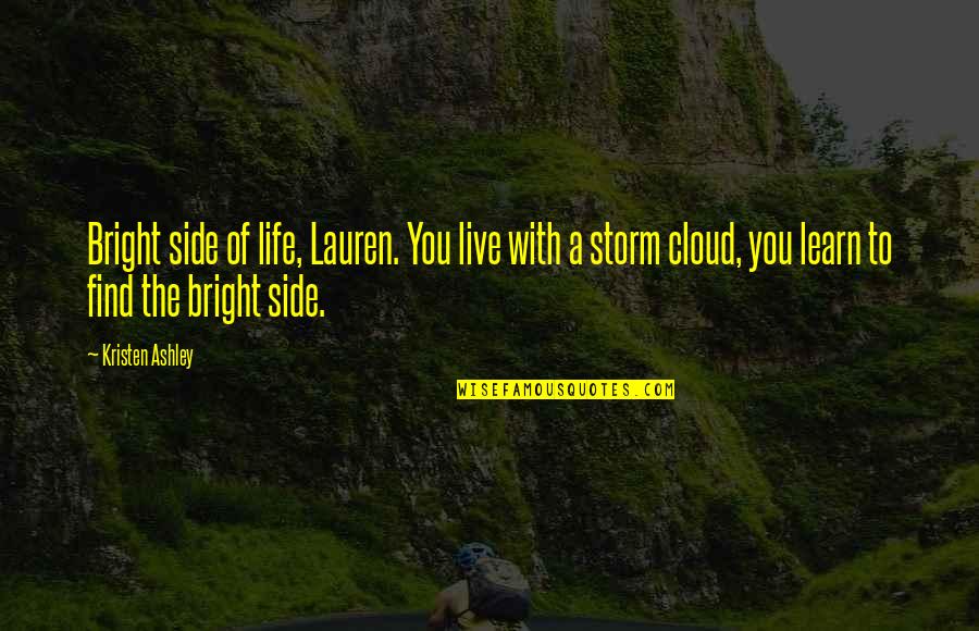 Seizures In Dogs Quotes By Kristen Ashley: Bright side of life, Lauren. You live with