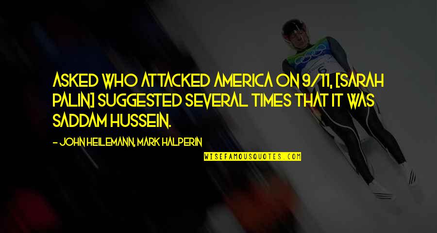 Sejarawan Kuntowijoyo Quotes By John Heilemann, Mark Halperin: Asked who attacked America on 9/11, [Sarah Palin]