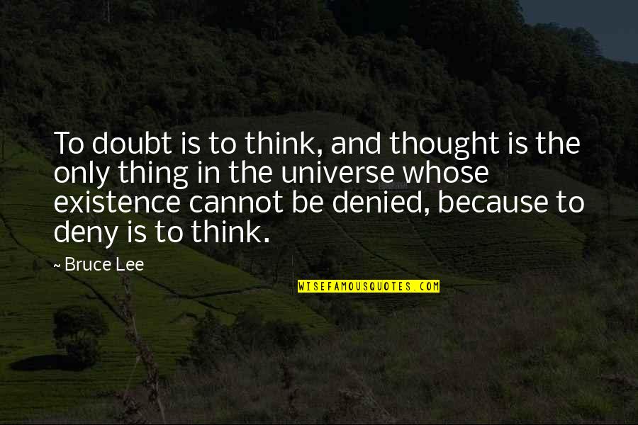 Sejati Group Quotes By Bruce Lee: To doubt is to think, and thought is