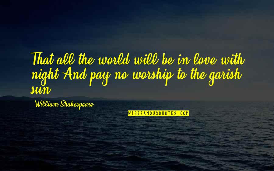 Sekimizu Nagisa Quotes By William Shakespeare: That all the world will be in love