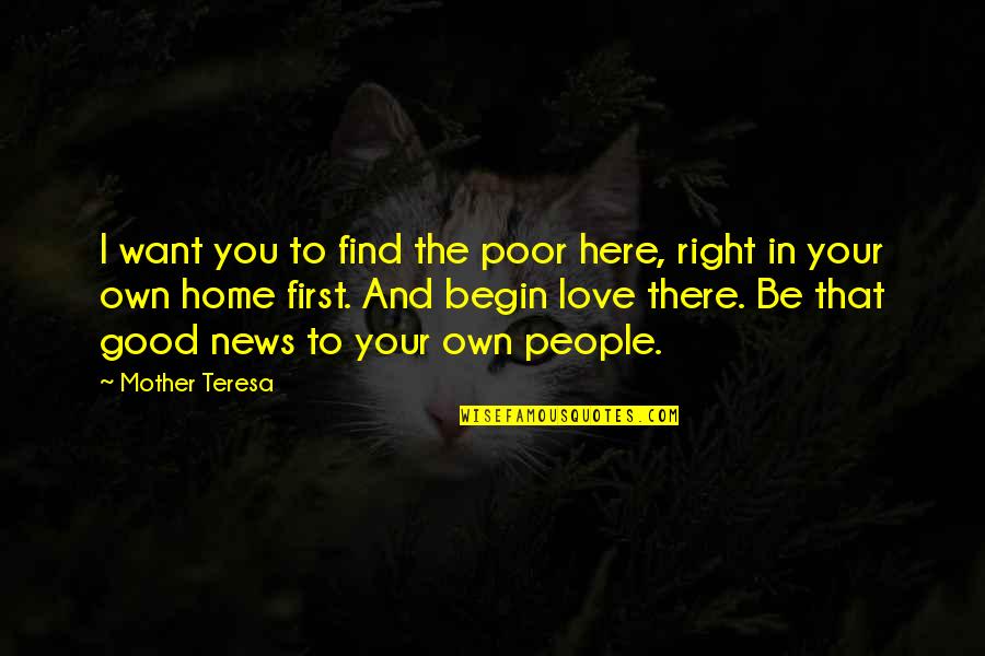 Sekiz Rakami Quotes By Mother Teresa: I want you to find the poor here,