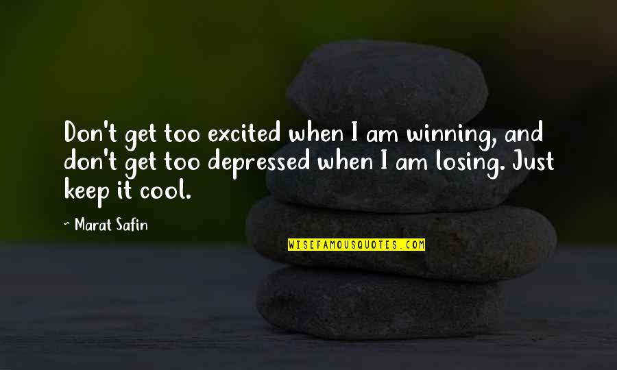 Seksan Architect Quotes By Marat Safin: Don't get too excited when I am winning,