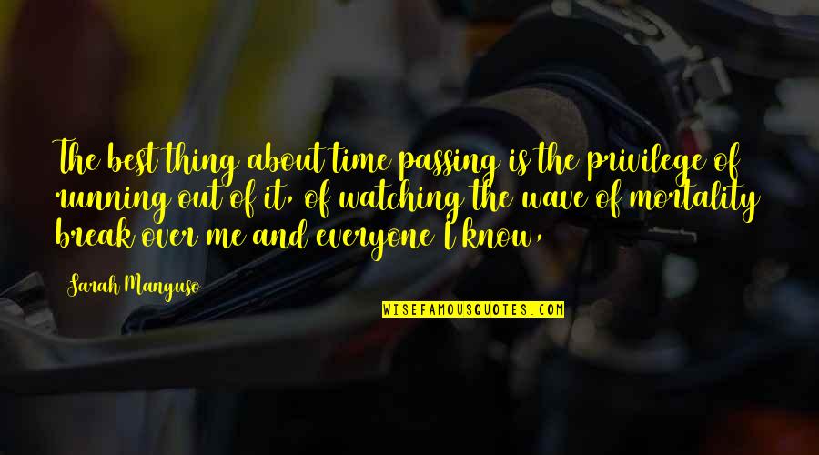 Sekundarni Quotes By Sarah Manguso: The best thing about time passing is the