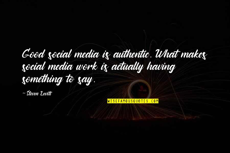 Sekyra Ludv K Quotes By Steven Levitt: Good social media is authentic. What makes social