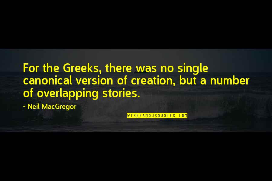 Seldon Powell Quotes By Neil MacGregor: For the Greeks, there was no single canonical