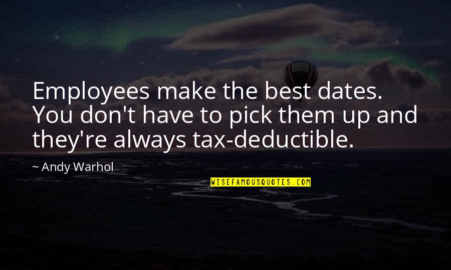 Self Care And Mental Health Quotes By Andy Warhol: Employees make the best dates. You don't have