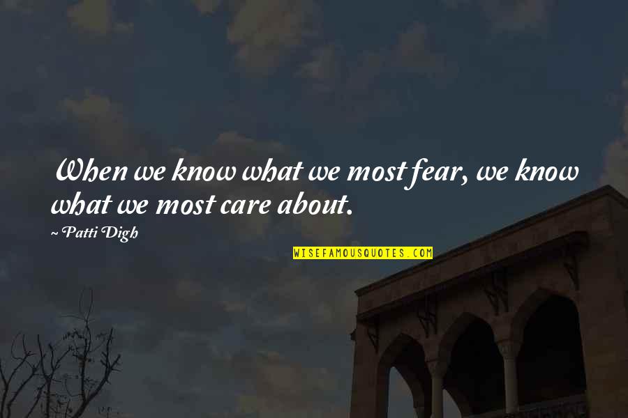 Self Care Motivation Quotes By Patti Digh: When we know what we most fear, we