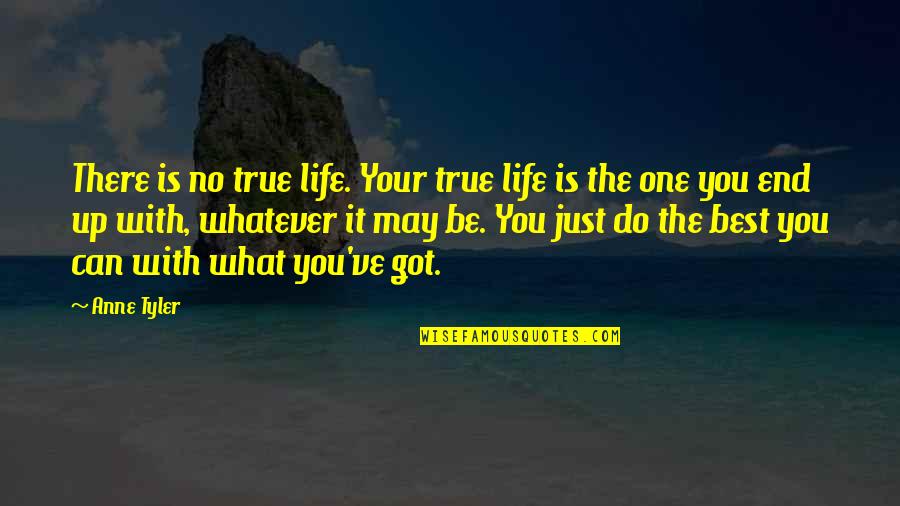 Self Composed Quotes By Anne Tyler: There is no true life. Your true life