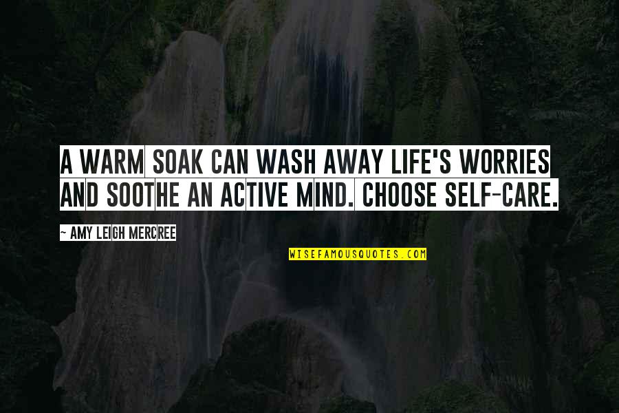 Self De Quotes By Amy Leigh Mercree: A warm soak can wash away life's worries