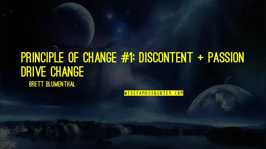 Self Drive Quotes By Brett Blumenthal: Principle of Change #1: Discontent + Passion Drive