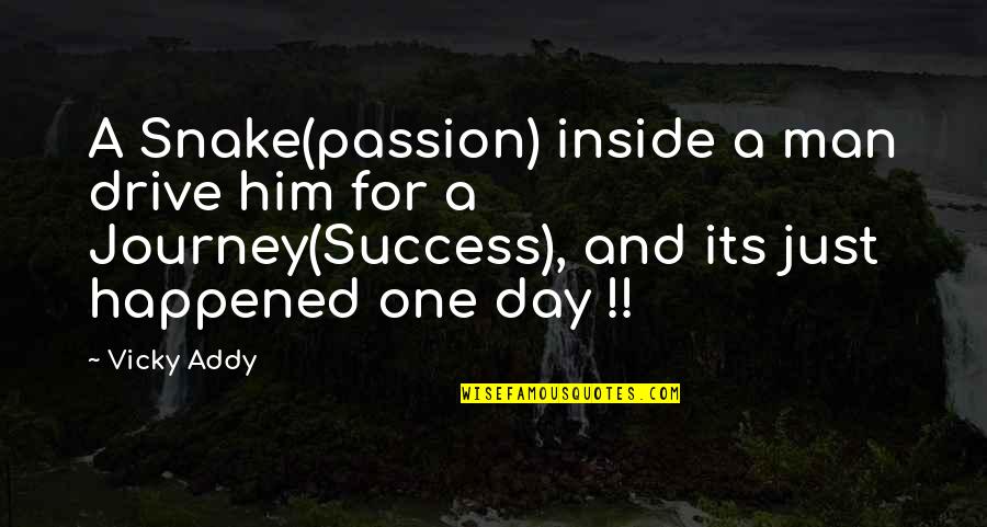 Self Drive Quotes By Vicky Addy: A Snake(passion) inside a man drive him for