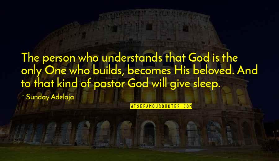 Self Entitled Quotes By Sunday Adelaja: The person who understands that God is the