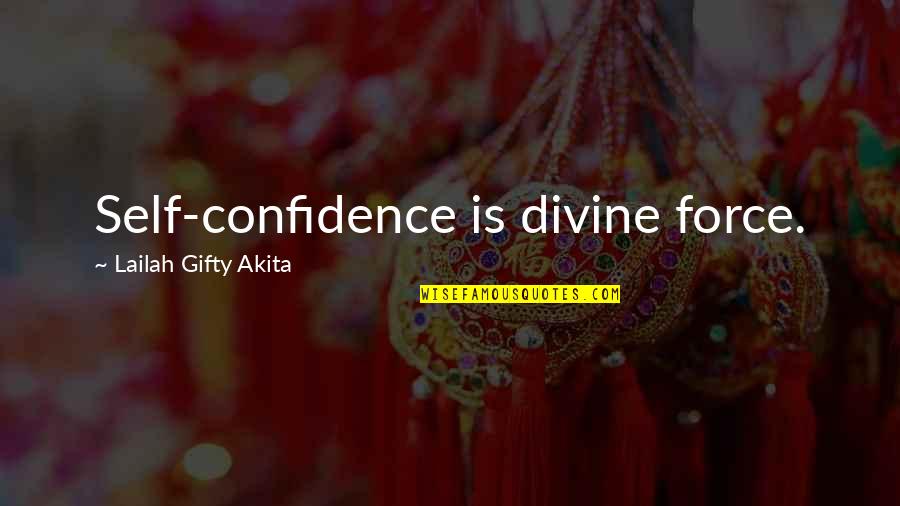 Self Force Quotes By Lailah Gifty Akita: Self-confidence is divine force.