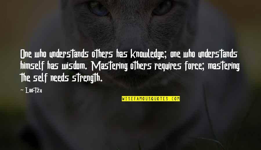 Self Force Quotes By Lao-Tzu: One who understands others has knowledge; one who