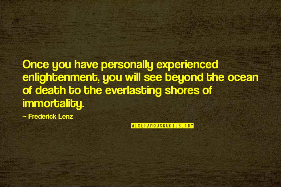 Self Imposing Quotes By Frederick Lenz: Once you have personally experienced enlightenment, you will