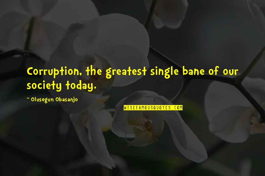 Self Injury Scars Quotes By Olusegun Obasanjo: Corruption, the greatest single bane of our society