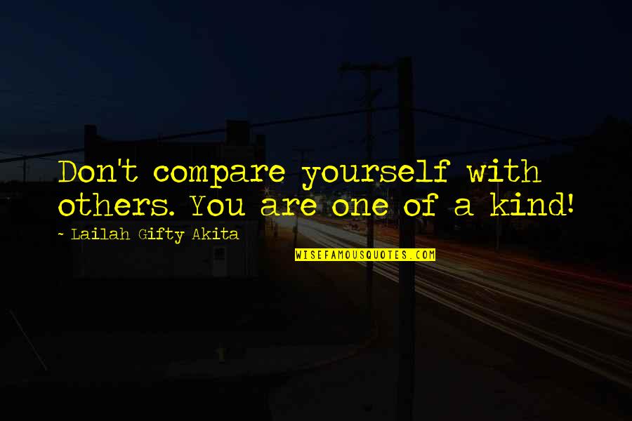 Self Love Happiness Quotes By Lailah Gifty Akita: Don't compare yourself with others. You are one