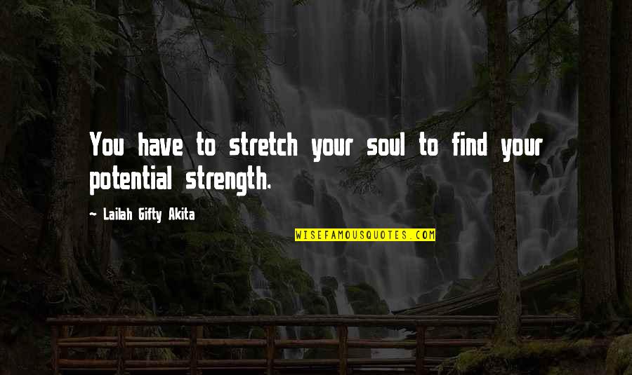 Self Love In French Quotes By Lailah Gifty Akita: You have to stretch your soul to find